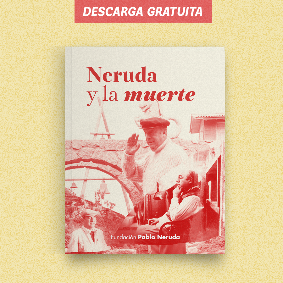 [Gratuito] Neruda y la Muerte - Cultura | Fundación Neruda